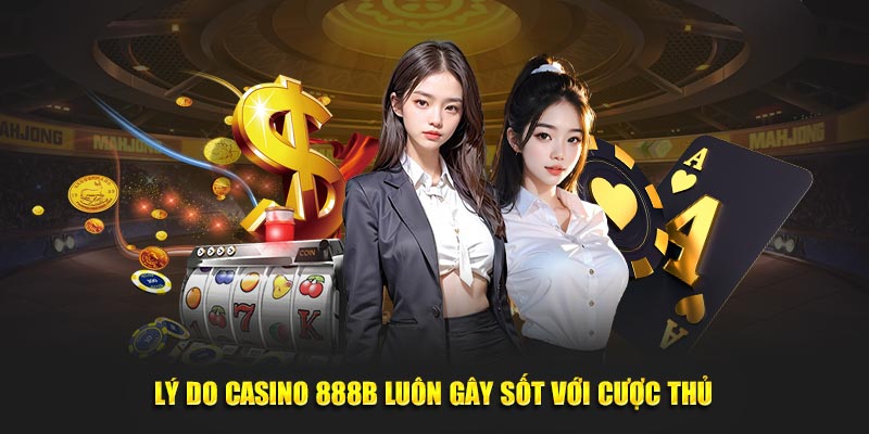 Casino 888B | Sòng Bạc Hàng Đầu Châu Á Năm 2025 1 Đôi điều cần nắm về danh mục casino 888B cho người mới